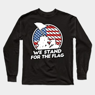 We Stand for the Flag Long Sleeve T-Shirt